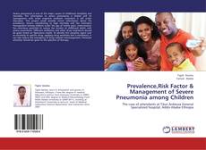 Bookcover of Prevalence,Risk Factor & Management of Severe Pneumonia among Children