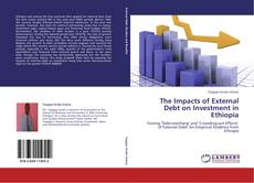Portada del libro de The Impacts of External Debt on Investment in Ethiopia