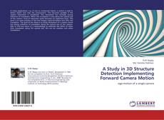 Bookcover of A Study in 3D Structure Detection Implementing Forward Camera Motion