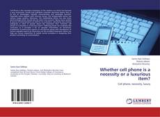 Portada del libro de Whether cell phone is a necessity or a luxurious item?