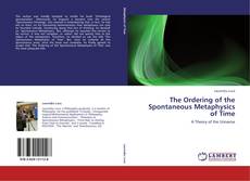 Buchcover von The Ordering of the Spontaneous Metaphysics of Time