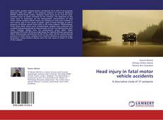 Head injury in fatal motor vehicle accidents kitap kapağı
