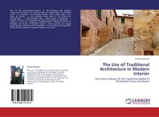 Copertina di The Use of Traditional Architecture in Modern Interior