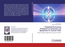 Bookcover of Targeted Ferrocene Products as Inductors of Apoptosis in Cancer Cells