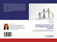 Blastocyst Transfer and Intracytoplasmic Sperm Injection的封面