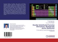 Doubly Substituted Tyrosine Derivatives: Biologically Active Molecules kitap kapağı