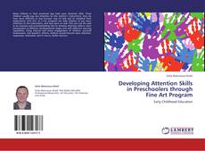 Developing Attention Skills in Preschoolers through Fine Art Program kitap kapağı