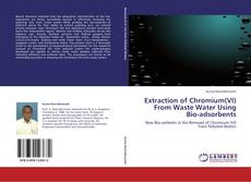 Extraction of Chromium(VI) From Waste Water Using Bio-adsorbents kitap kapağı