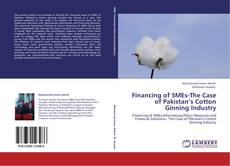 Financing of SMEs-The Case of Pakistan’s Cotton Ginning Industry kitap kapağı
