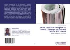 Capa do livro de Voice Depiction in Uganda's Media Coverage of Political Debate 2003-2005 