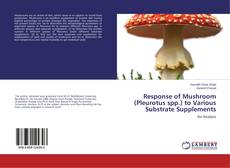 Bookcover of Response of Mushroom (Pleurotus spp.) to Various Substrate Supplements