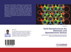 Copertina di Ge/Si Nanostructures for Electronic and Optoelectronic Devices
