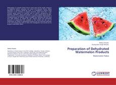 Couverture de Preparation of Dehydrated Watermelon Products