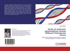 Buchcover von Study of  molecular polymorphism among different  Trichoderma strains