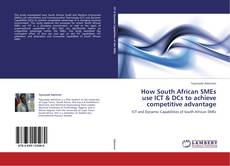 Couverture de How South African SMEs use ICT & DCs to achieve competitive advantage