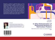 Bookcover of In Silico Determination of Methylated Residues in Mammalian Proteins