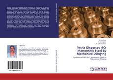 Bookcover of Yttria Dispersed 9Cr Martensitic Steel by Mechanical Alloying