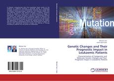 Buchcover von Genetic Changes and Their Prognostic Impact in Leukaemic Patients