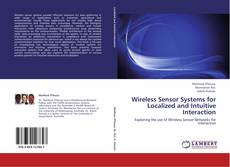 Bookcover of Wireless Sensor Systems for Localized and Intuitive Interaction