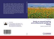 Capa do livro de Study on wound healing and antibacterial activity of Honey 