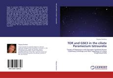 Bookcover of TOR and GSK3 in the ciliate Paramecium tetraurelia