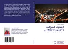 Couverture de Intelligent transport systems: methods, algorithms, realization