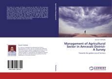 Copertina di Management of Agricultural Sector in Amravati District- A Survey