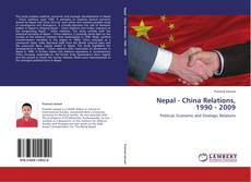 Nepal - China Relations, 1990 - 2009 kitap kapağı