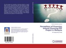 Buchcover von Perceptions of Financiers toward Financing PPP Project in Malaysia