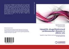 Bookcover of Lipophilic drugs(Statins)and cardiovascular diseases in albino rats