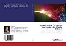 An Adjustable QoS-aware Architecture for Mobile Internet kitap kapağı