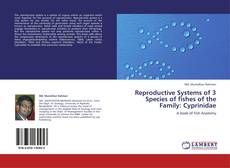 Portada del libro de Reproductive Systems of 3 Species of fishes of the Family: Cyprinidae