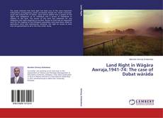 Portada del libro de Land Right in Wägära Awraja,1941-74: The case of Dabat wäräda