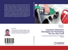 Customer Retention Strategies For Promoting The Ioc Xtra Card kitap kapağı