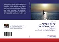 Bookcover of Physico-Chemical Investigation On 1,4-Dioxane And Its Binary Systems