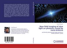 Near-field imaging of slow light on photonic crystal by nano-antenna kitap kapağı