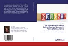 The Hijacking of Higher Education for Women in Postwelfare America kitap kapağı