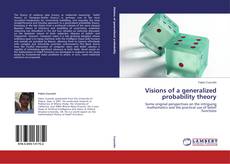 Couverture de Visions of a generalized probability theory