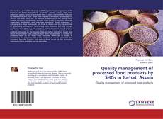 Buchcover von Quality management of processed food products by SHGs in Jorhat, Assam