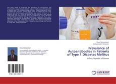 Bookcover of Prevalence of Autoantibodies in Patients of Type 1 Diabetes Mellitus
