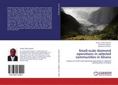 Bookcover of Small-scale diamond operations in selected communities in Ghana