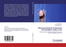 Couverture de Pharmacological Evaluation Of Acalypha Indica Linn