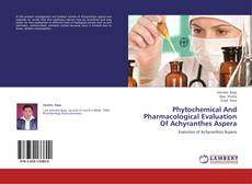 Portada del libro de Phytochemical And Pharmacological Evaluation Of Achyranthes Aspera