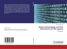 Bookcover of Sheaf cohomology and the dimensions of chu spaces