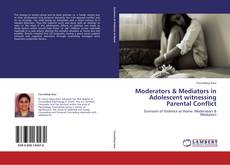 Moderators & Mediators in Adolescent witnessing Parental Conflict kitap kapağı