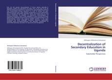 Decentralization of Secondary Education in Uganda的封面
