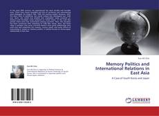 Обложка Memory Politics and International Relations in East Asia