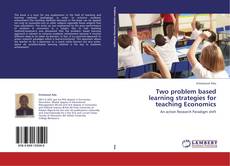 Two problem based learning strategies for teaching Economics的封面