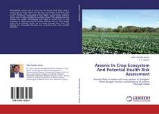 Aresnic In Crop Ecosystem And Potential Health Risk Assessment kitap kapağı