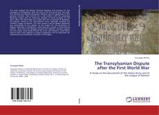 The Transylvanian Dispute after the First World War kitap kapağı